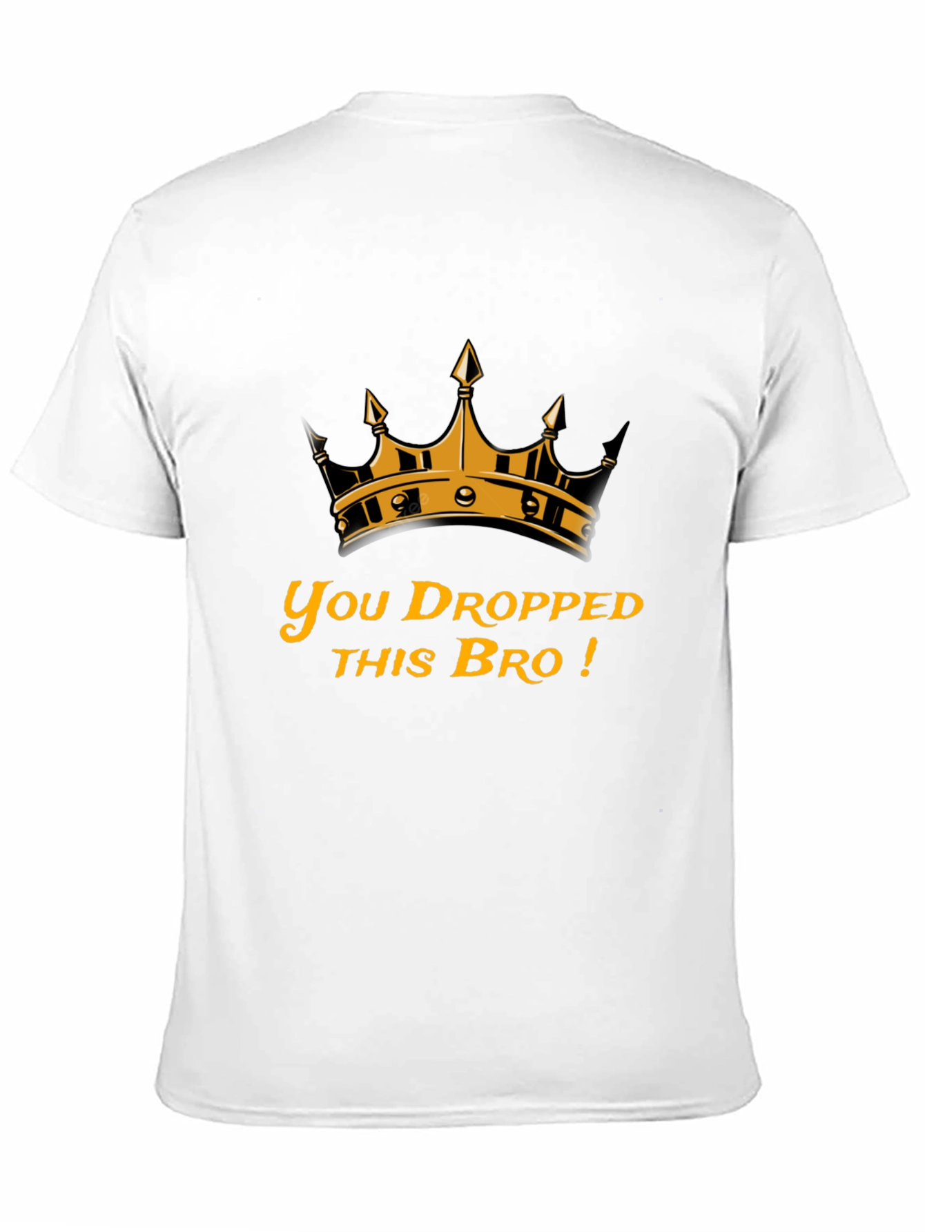 You Dropped This Bro T-Shirt
