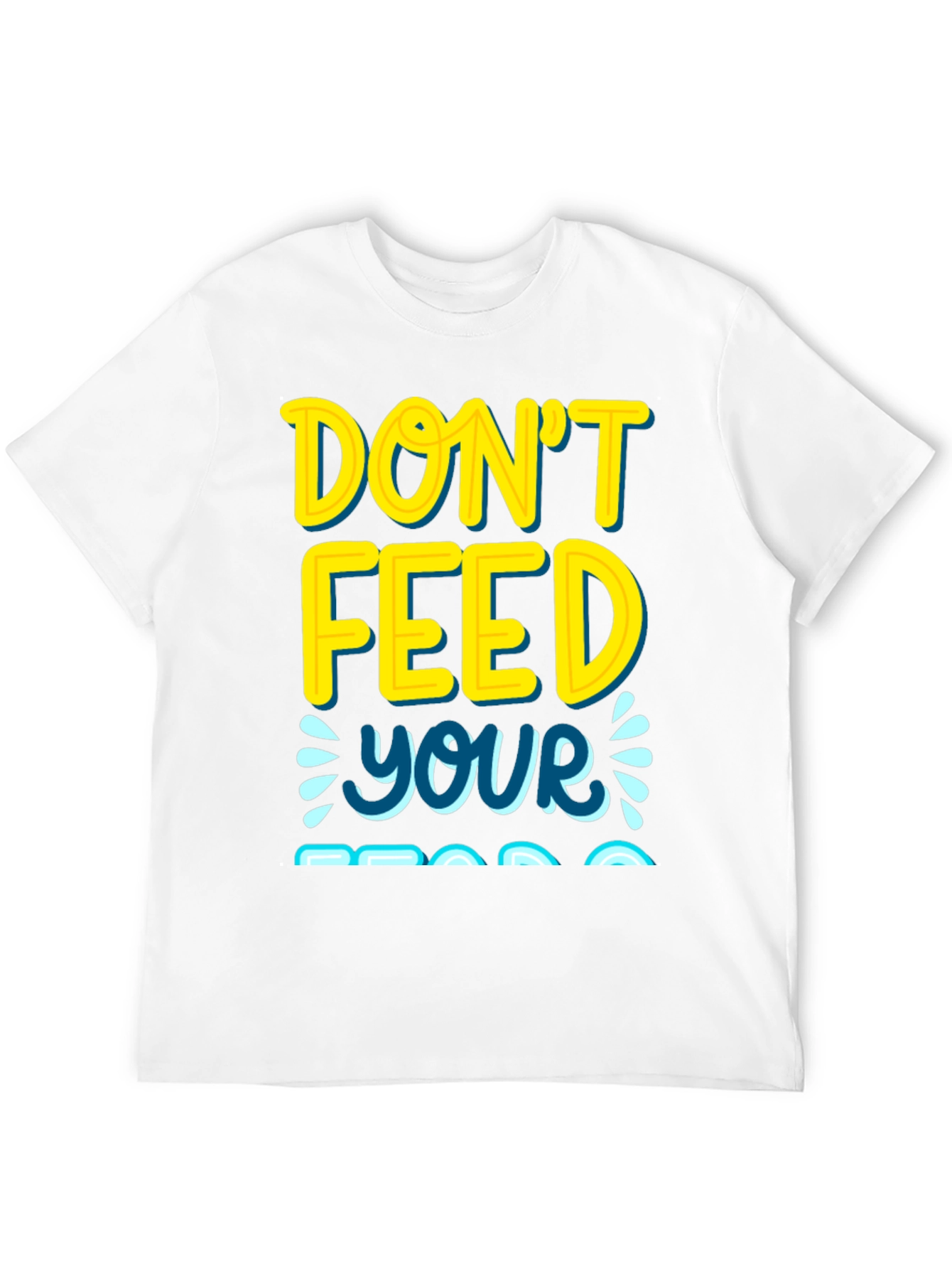 Dont Feed Your Ego T-Shirt
