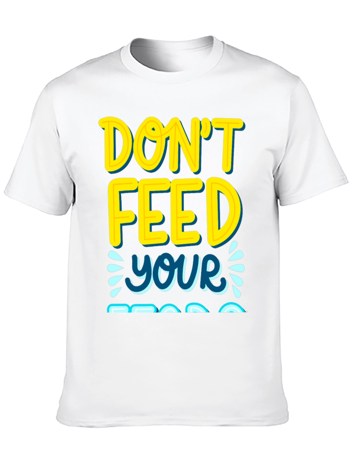 Dont Feed Your Ego T-Shirt