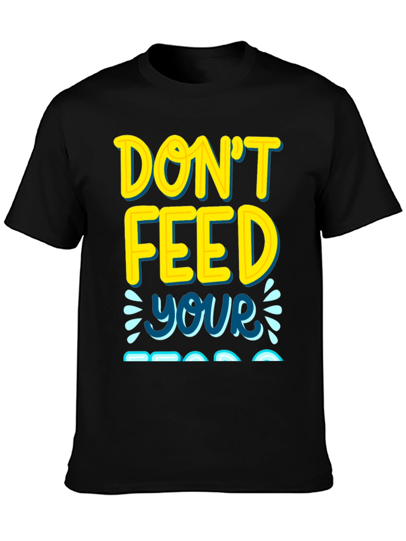 Dont Feed Your Ego T-Shirt