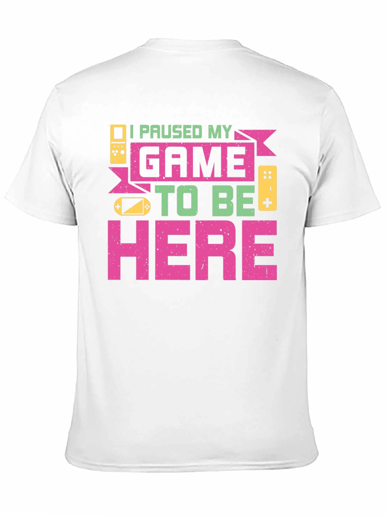 I Paused My Game to Be Here Graphic T-Shirt