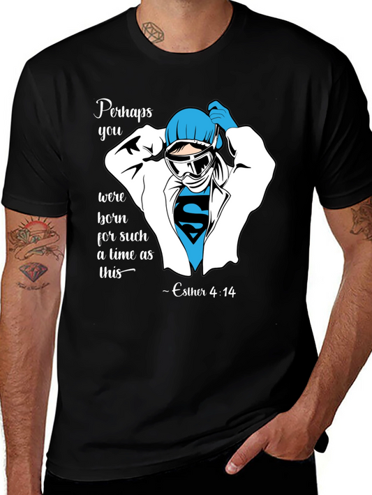 Perhaps You Were Born T-Shirt - Esther 4:14 Doctor Superman Design