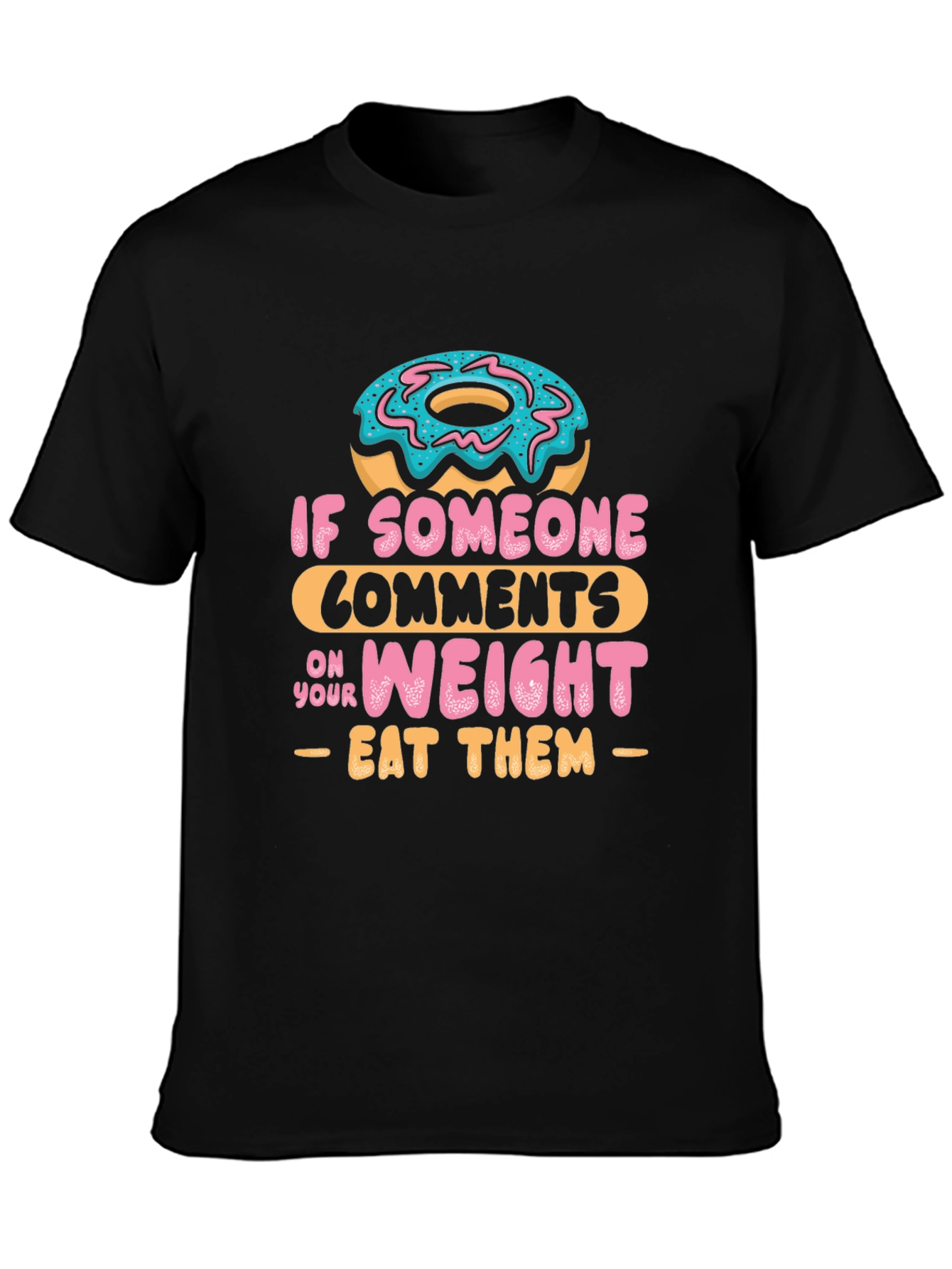Eat Them Donut T-Shirt - Funny Weight Comment Tee