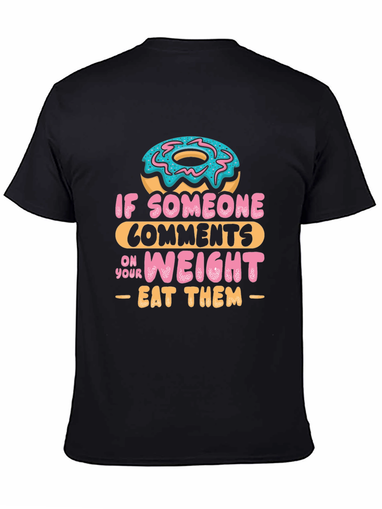 Eat Them Donut T-Shirt - Funny Weight Comment Tee