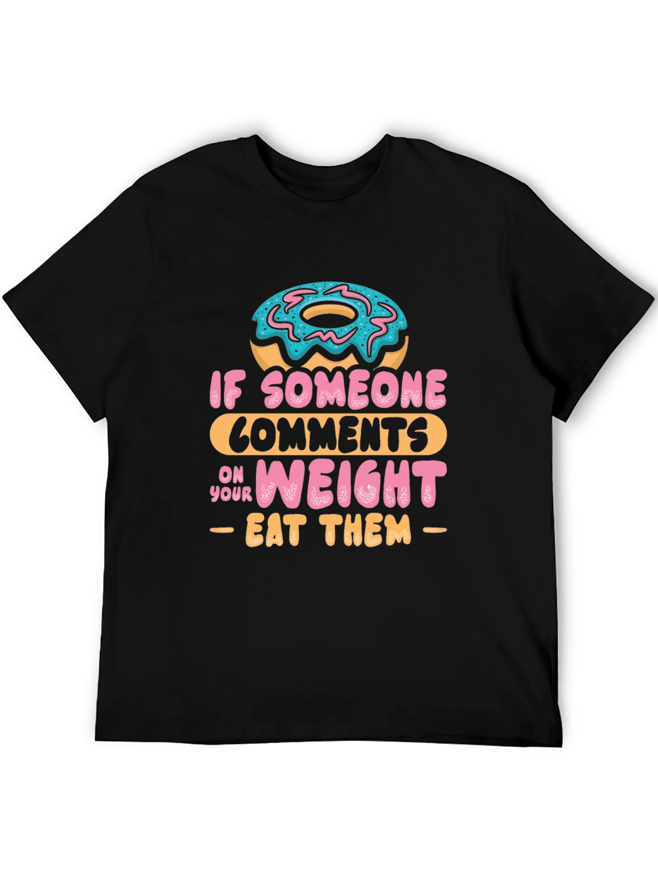 Eat Them Donut T-Shirt - Funny Weight Comment Tee