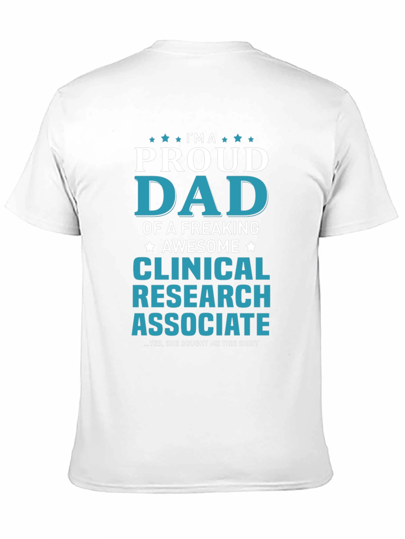 Proud Dad Clinical Research Associate Graphic T-Shirt