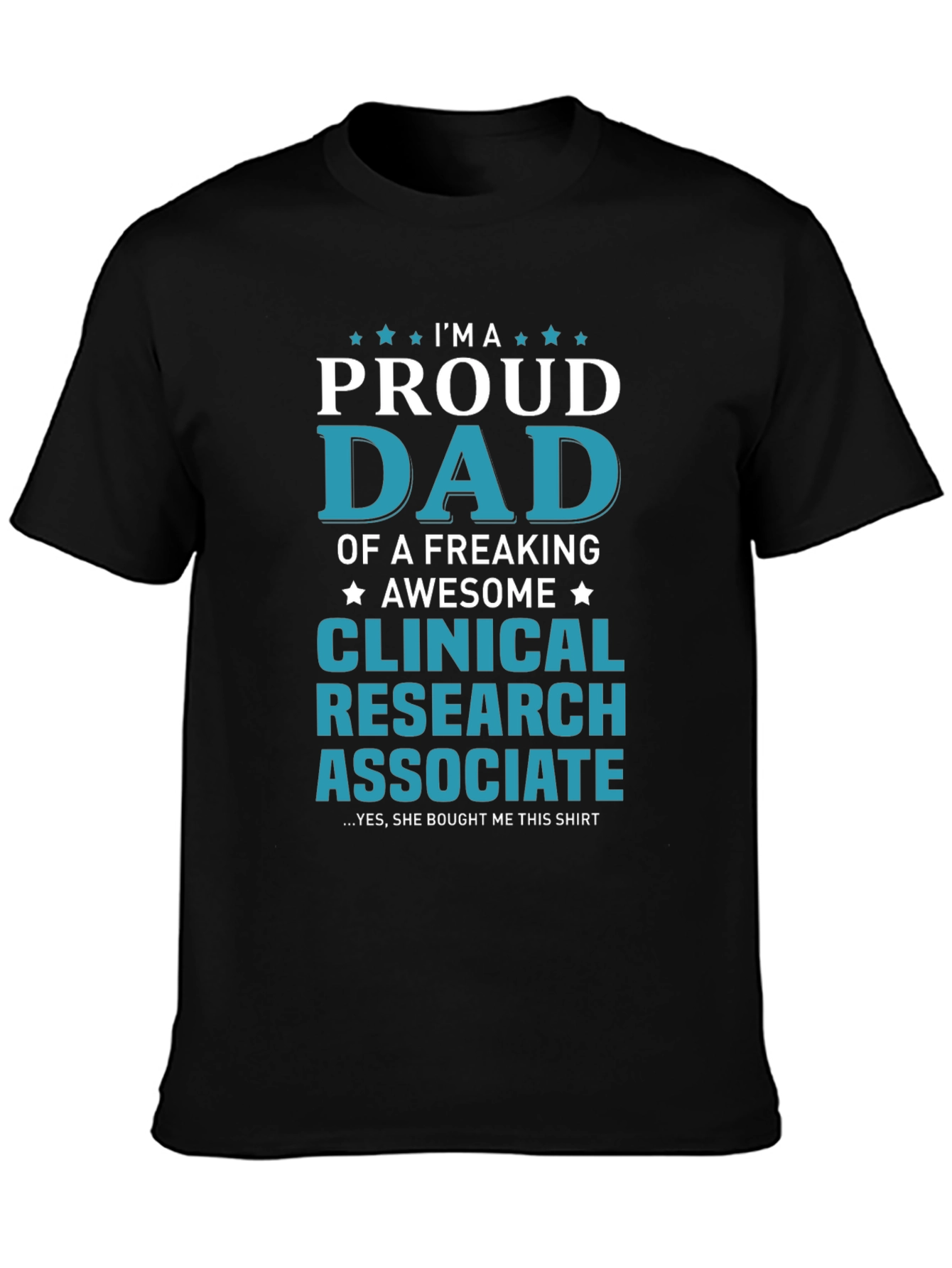 Proud Dad Clinical Research Associate Graphic T-Shirt