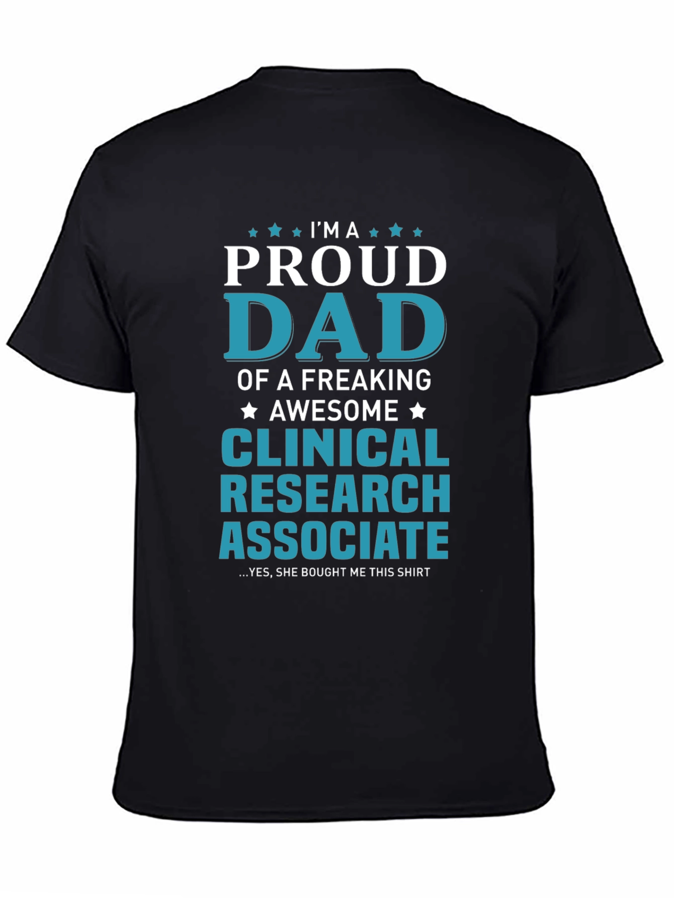 Proud Dad Clinical Research Associate Graphic T-Shirt