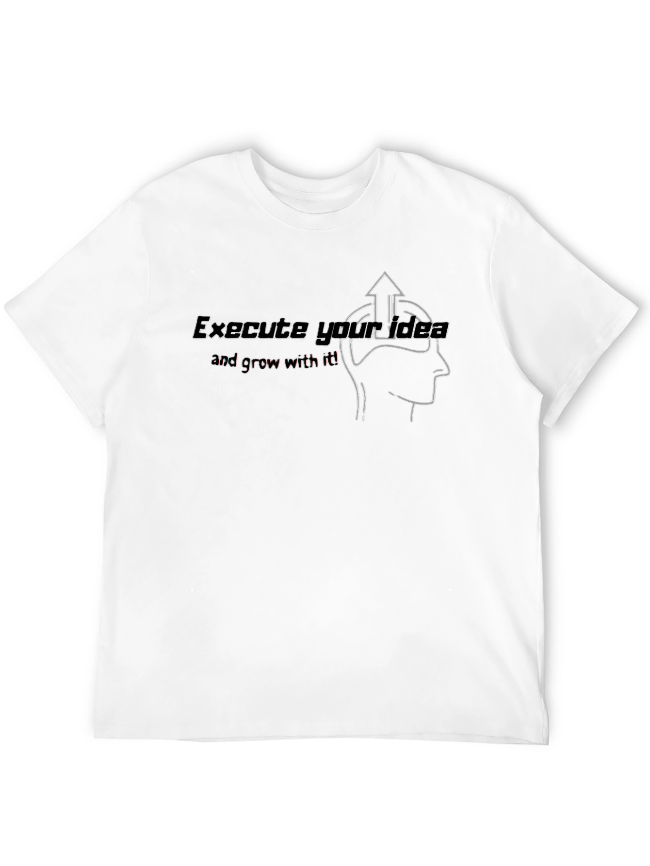 Execute Your Idea T-Shirt