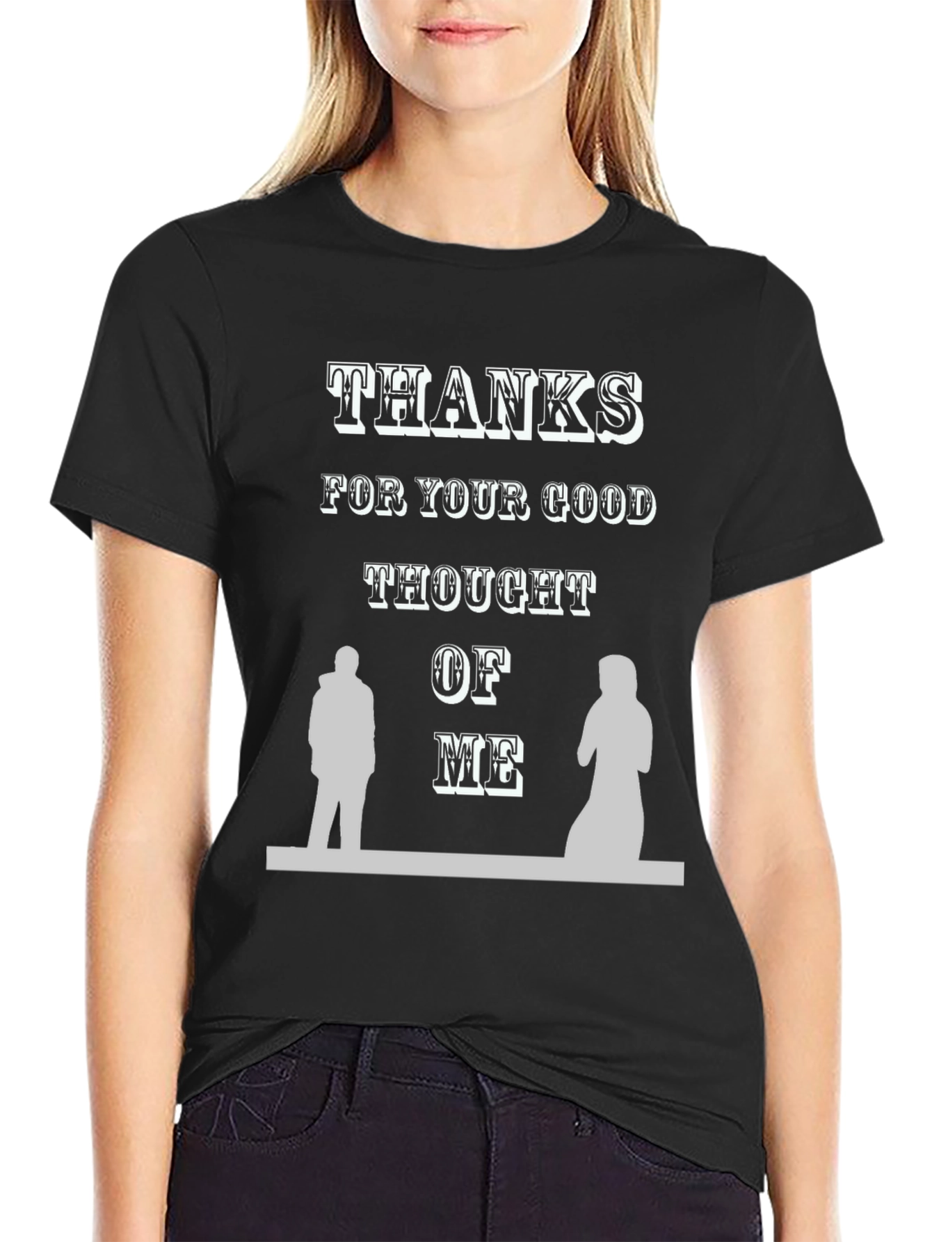 Thanks For Your Good Thought of Me T-Shirt