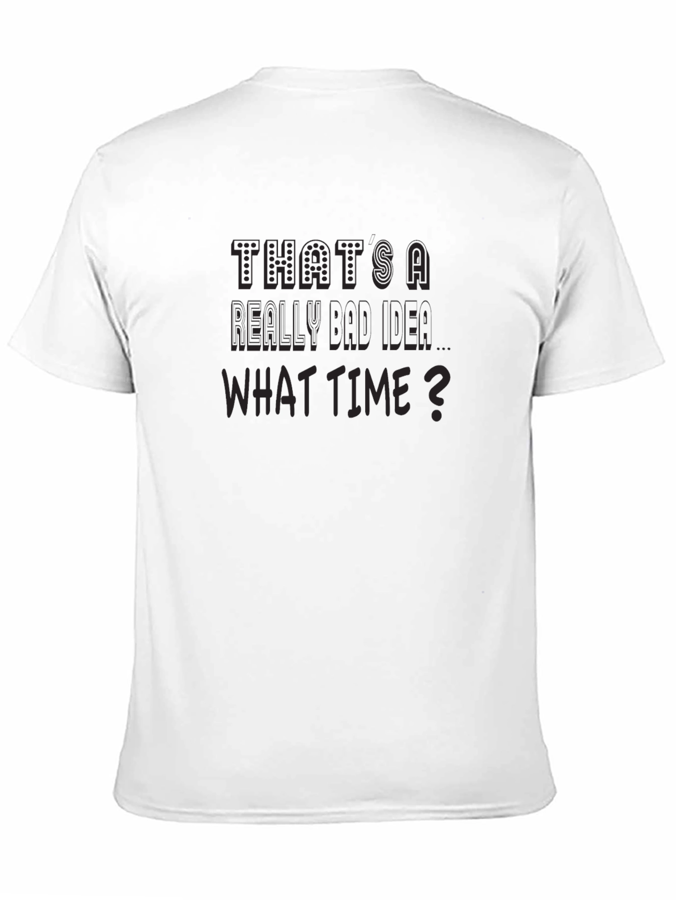 Funny Thats a Really Bad Idea Graphic T-Shirt