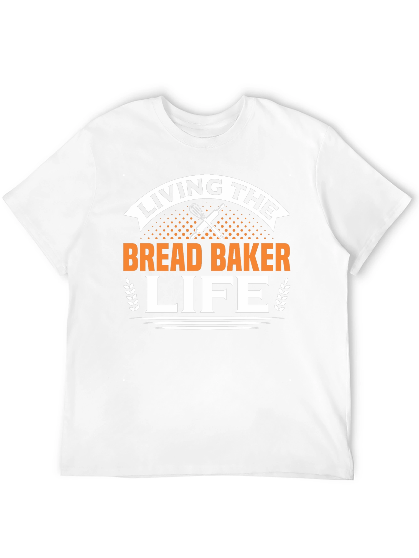 Living The Bread Baker Life T-Shirt