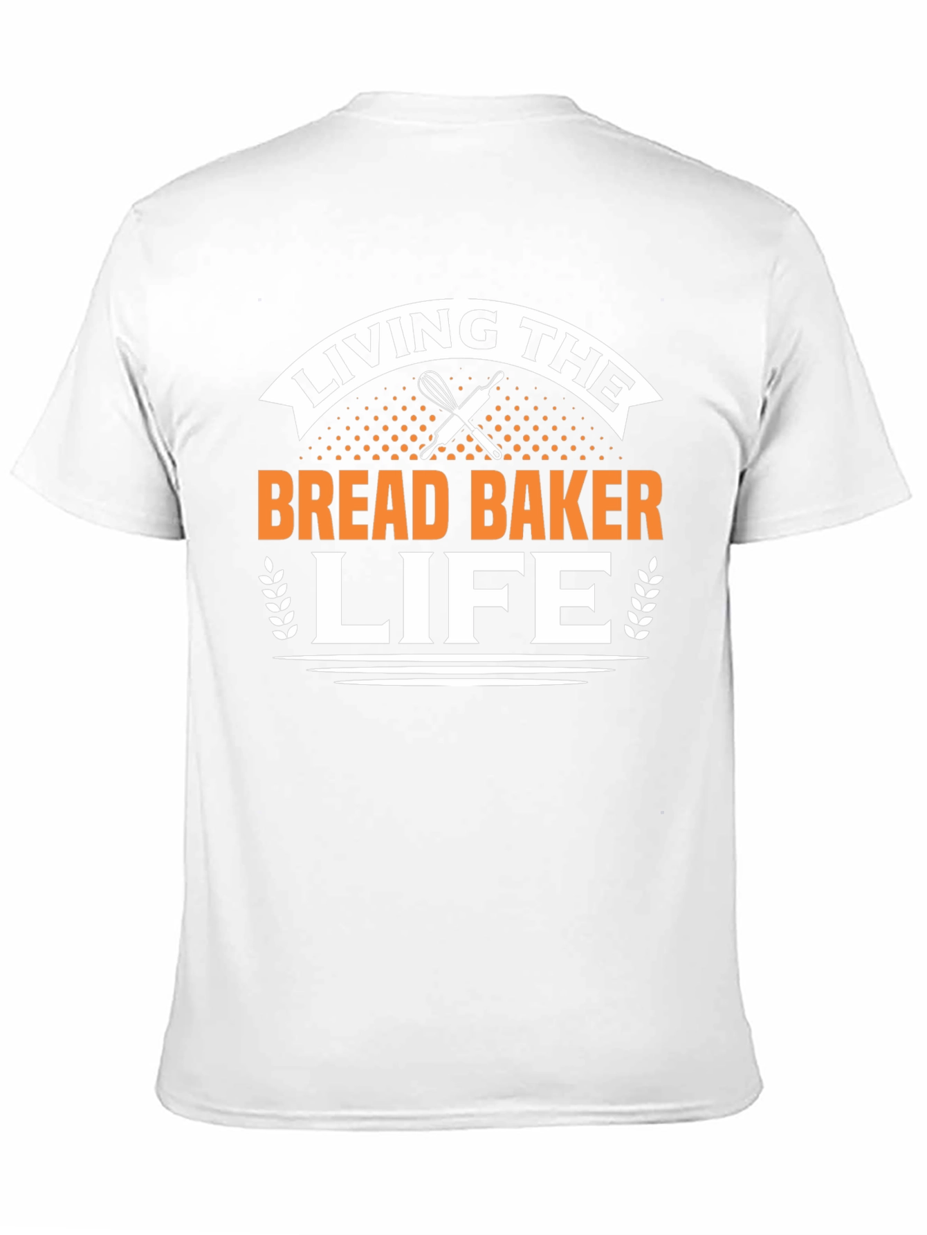 Living The Bread Baker Life T-Shirt