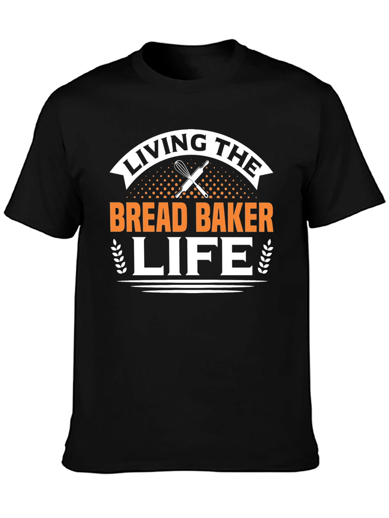 Living The Bread Baker Life T-Shirt