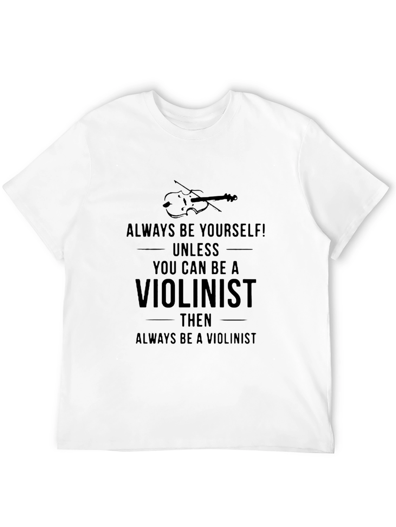 Violinist T-Shirt - Funny Music Lover Tee