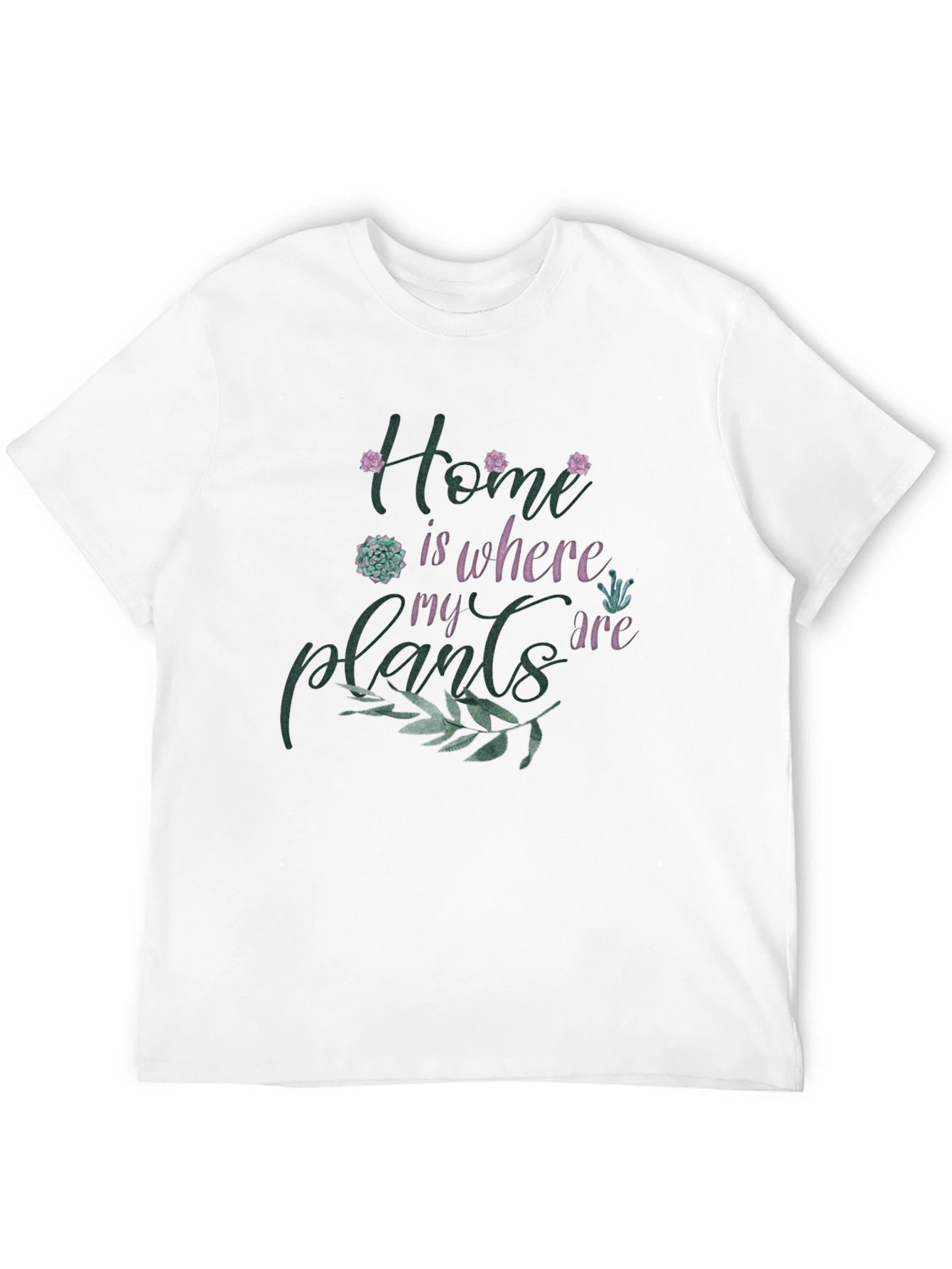 Home is Where My Plants Are Graphic T-Shirt