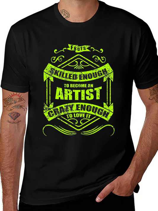 Artist Quote T-Shirt - Skilled & Crazy Enough