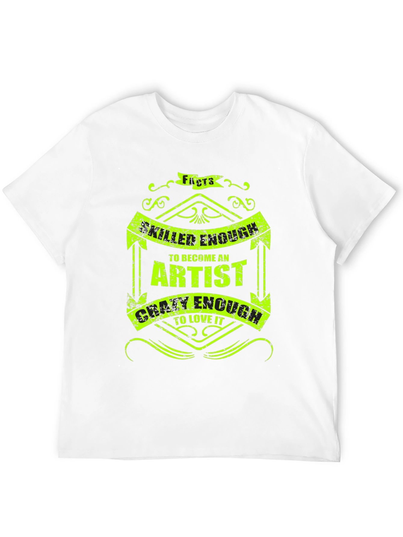 Artist Quote T-Shirt - Skilled & Crazy Enough