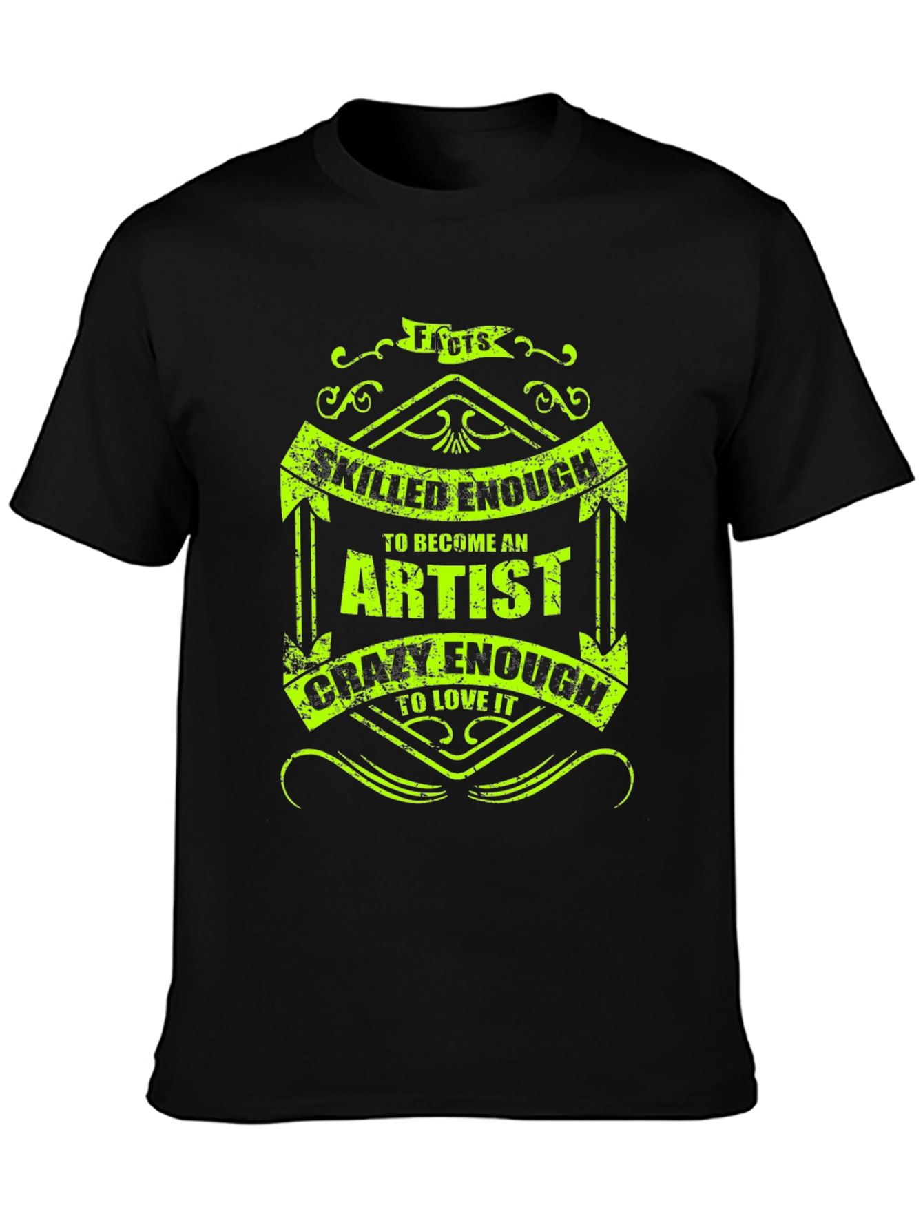 Artist Quote T-Shirt - Skilled & Crazy Enough