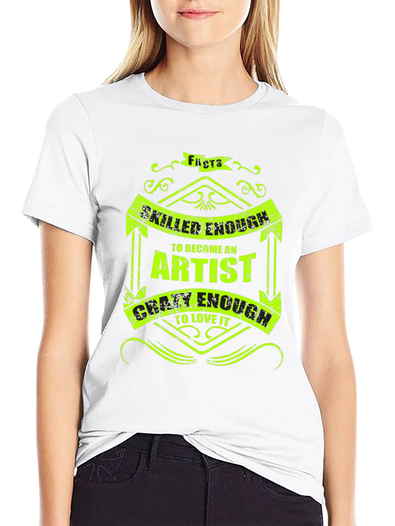 Artist Quote T-Shirt - Skilled & Crazy Enough