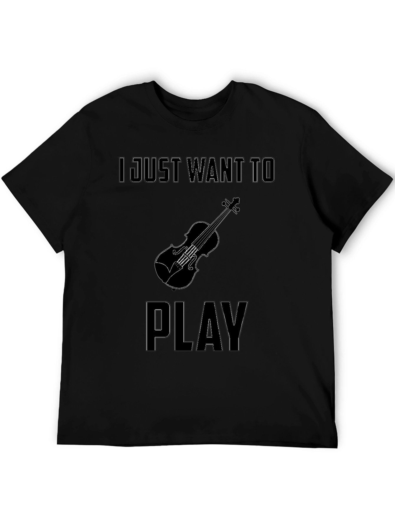 Violin T-Shirt: I Just Want To Play Black Tee