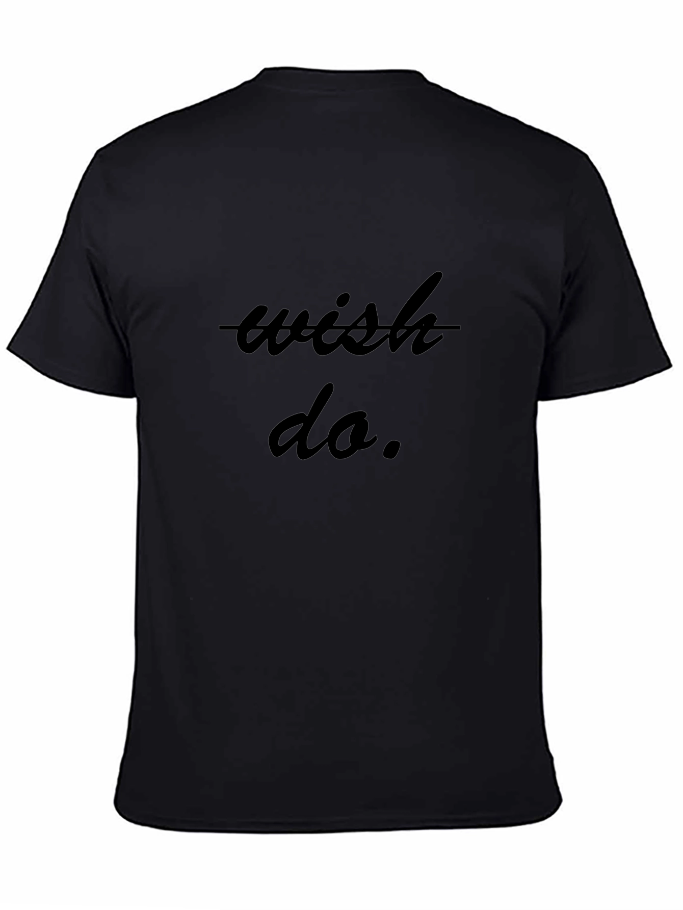 Wish Do T-Shirt - Inspiring Graphic Tee