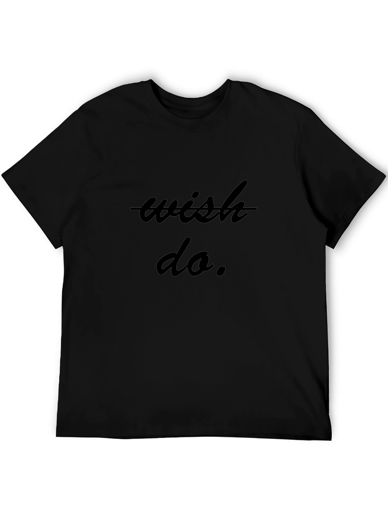 Wish Do T-Shirt - Inspiring Graphic Tee