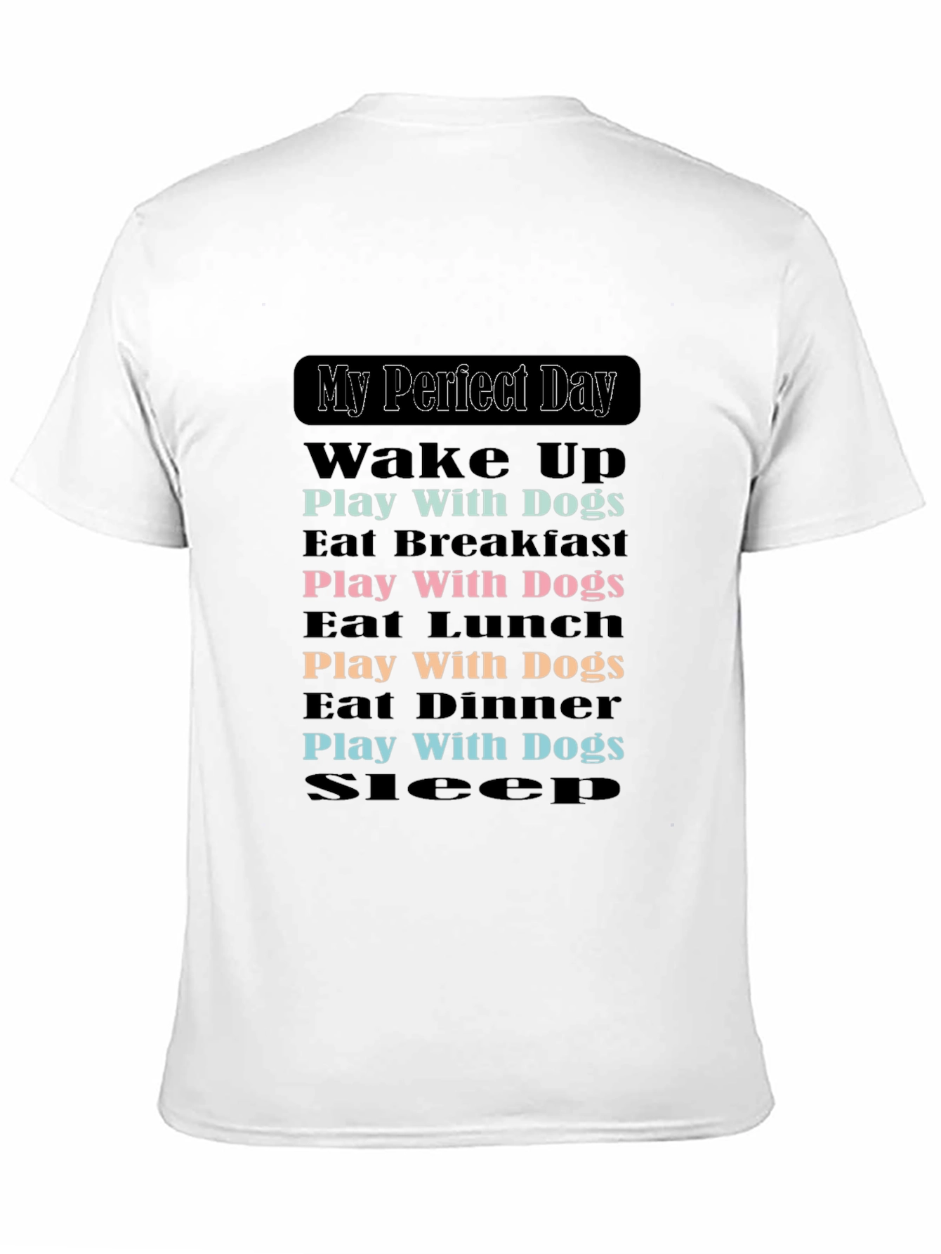My Perfect Dog Day T-Shirt