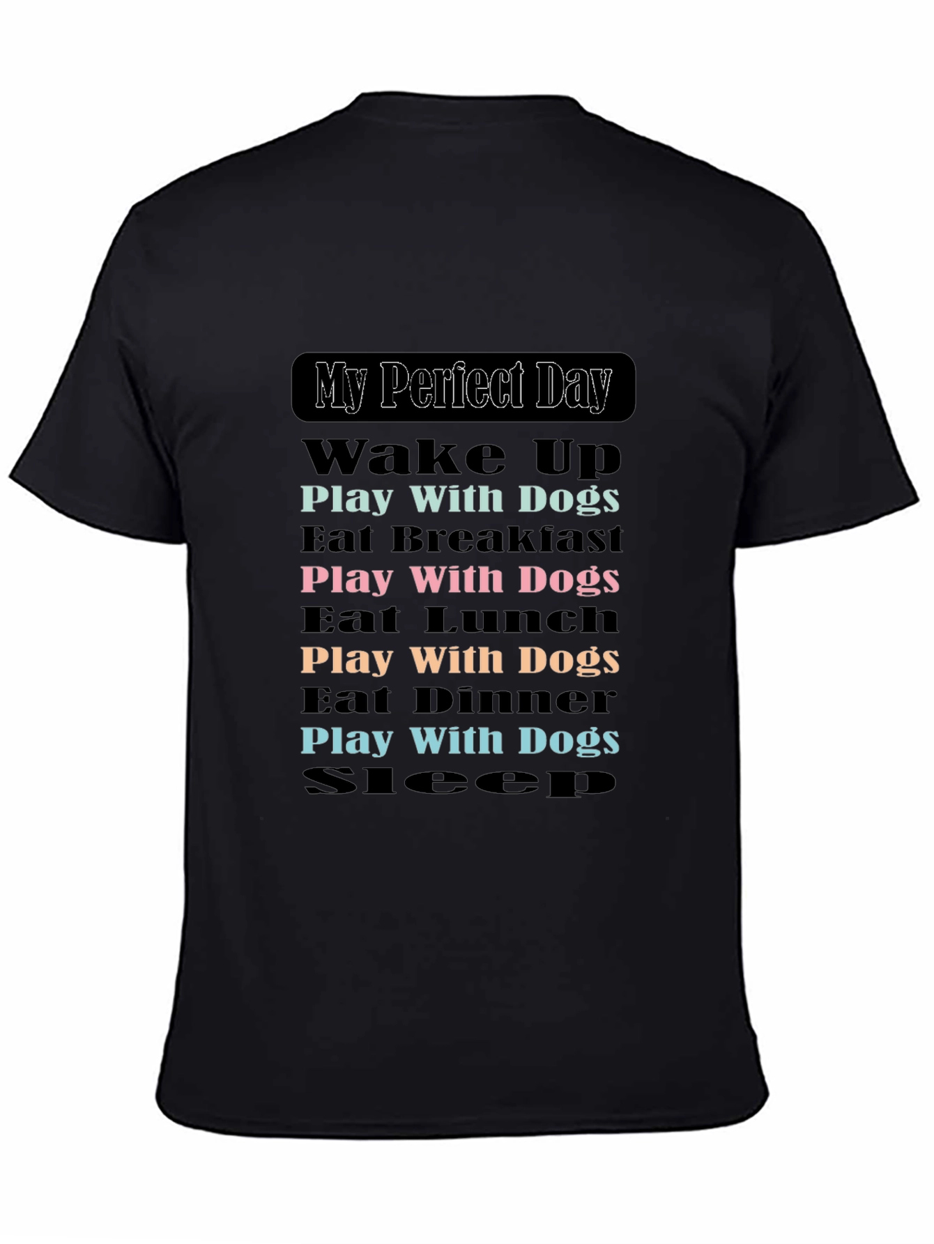 My Perfect Dog Day T-Shirt