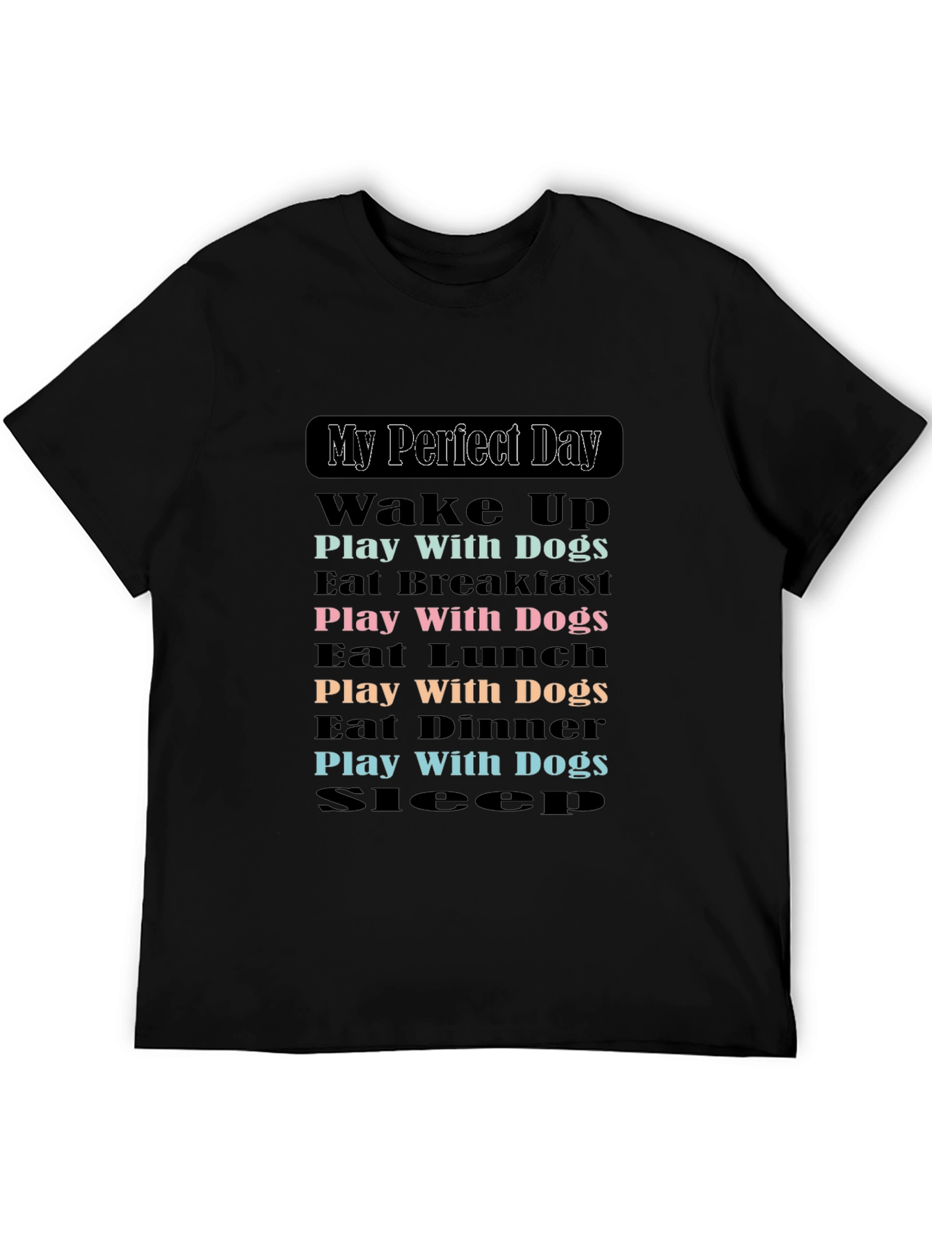 My Perfect Dog Day T-Shirt