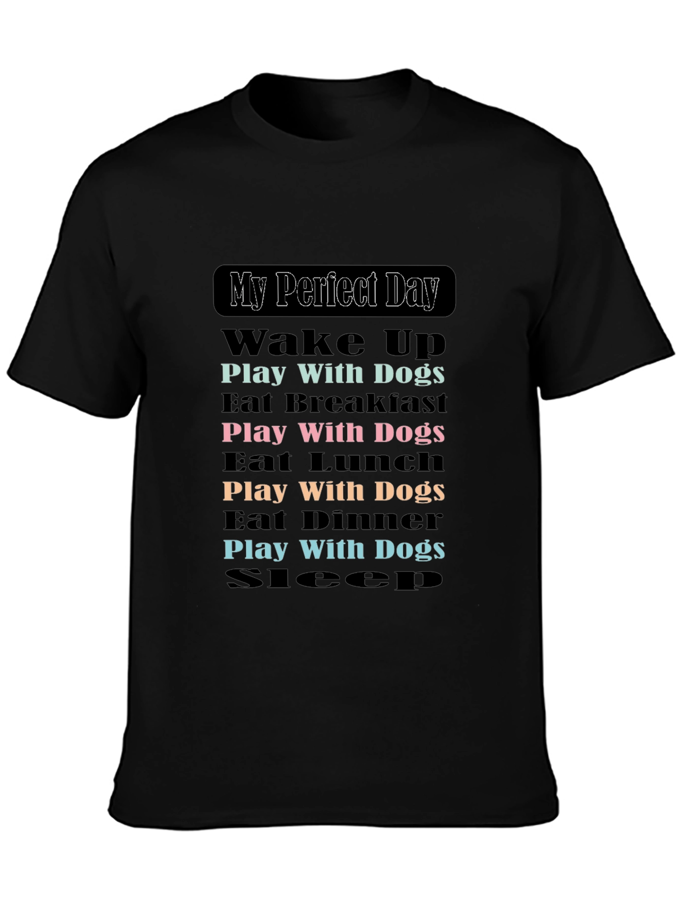 My Perfect Dog Day T-Shirt
