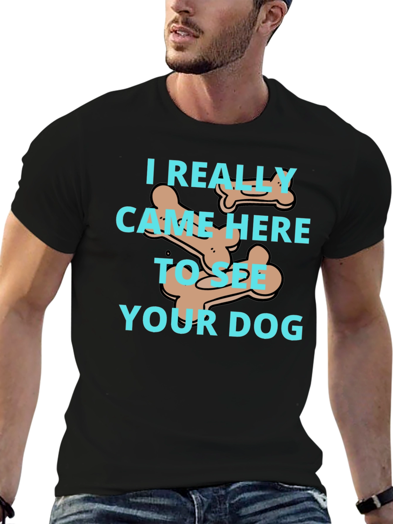 Dog Lover T-Shirt: I Came To See Your Dog
