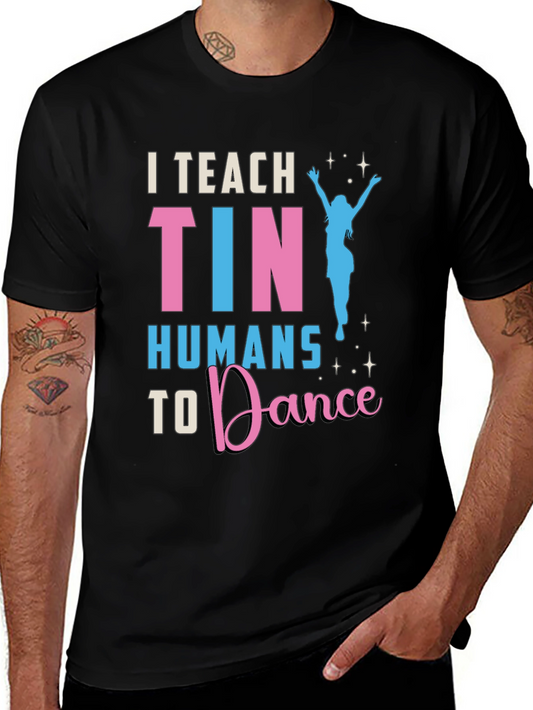 I Teach Tiny Humans To Dance T-Shirt