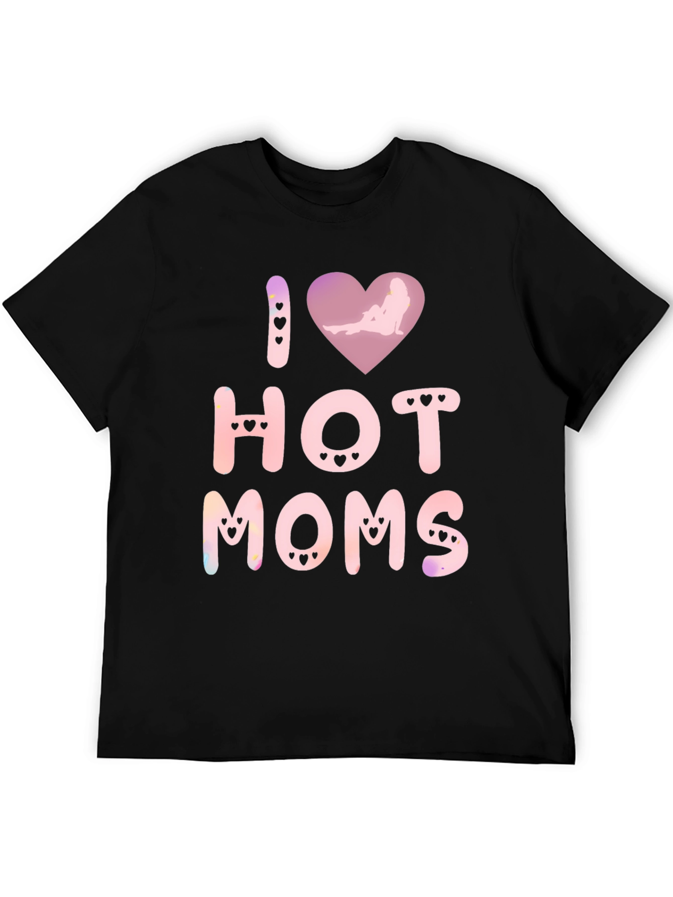 I Love Hot Moms Novelty Graphic T-Shirt
