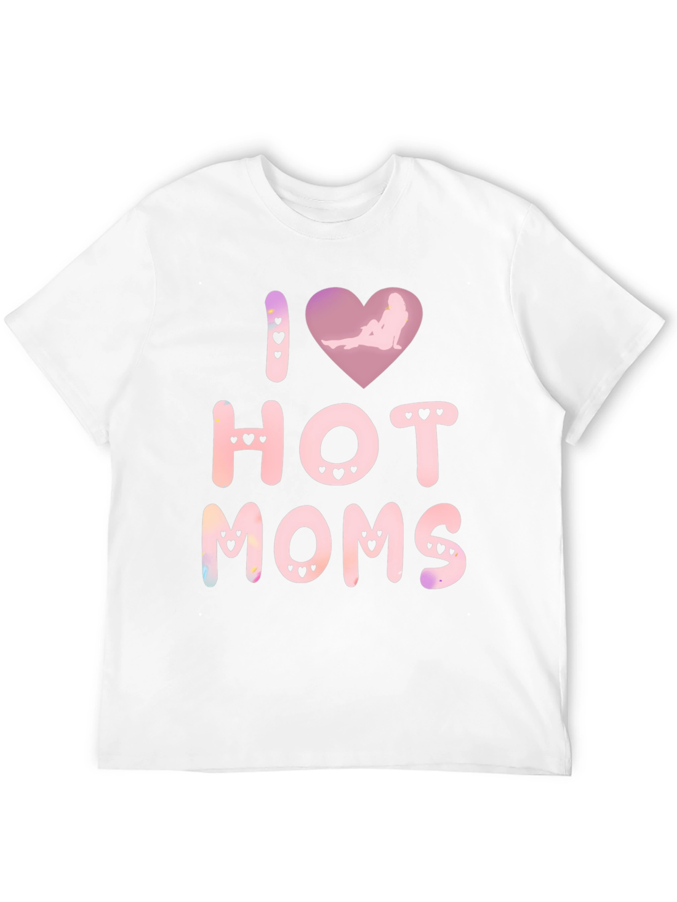 I Love Hot Moms Novelty Graphic T-Shirt