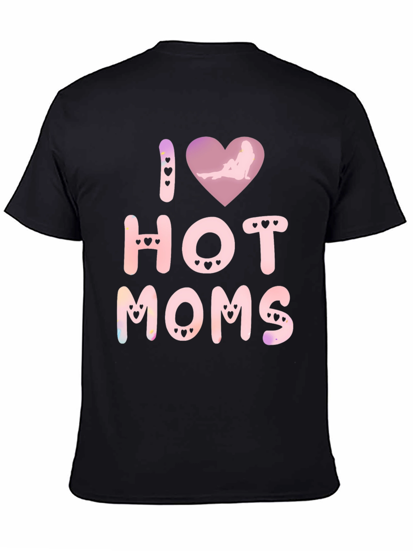 I Love Hot Moms Novelty Graphic T-Shirt