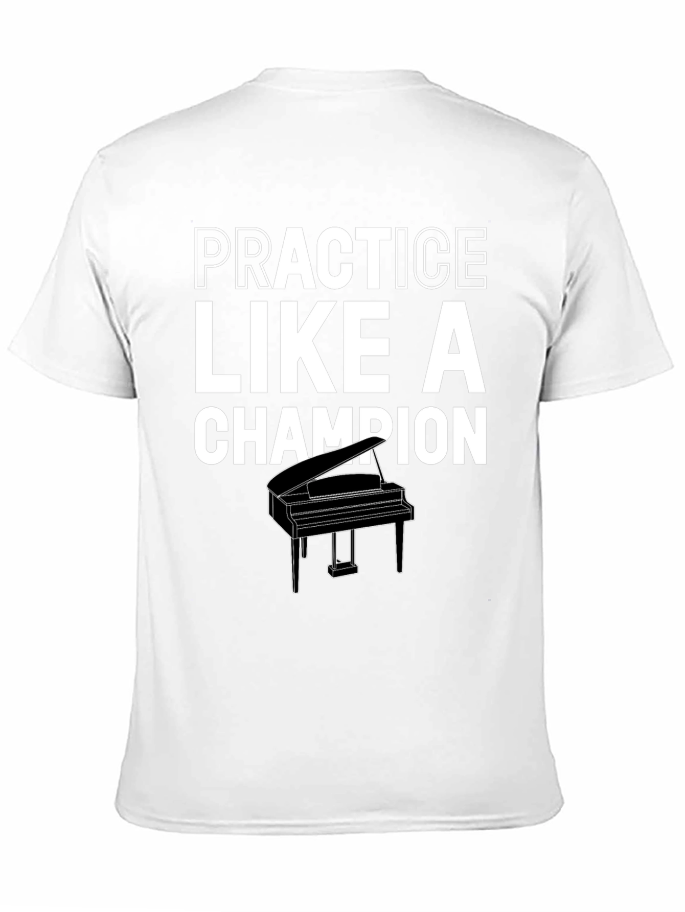 Practice Like a Champion Piano T-Shirt