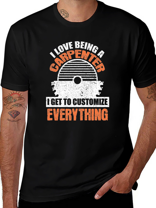 Carpenter T-Shirt - I Love Being a Carpenter Graphic Tee