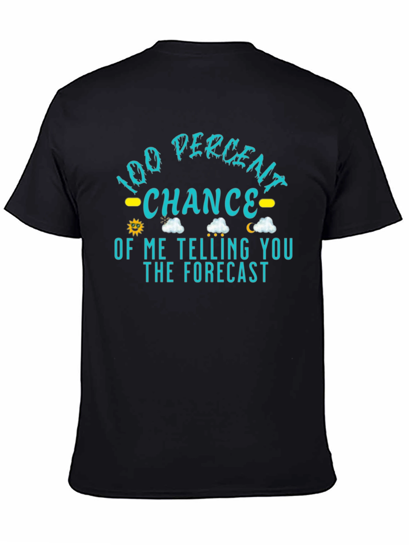 100% Chance of Telling You the Forecast T-Shirt