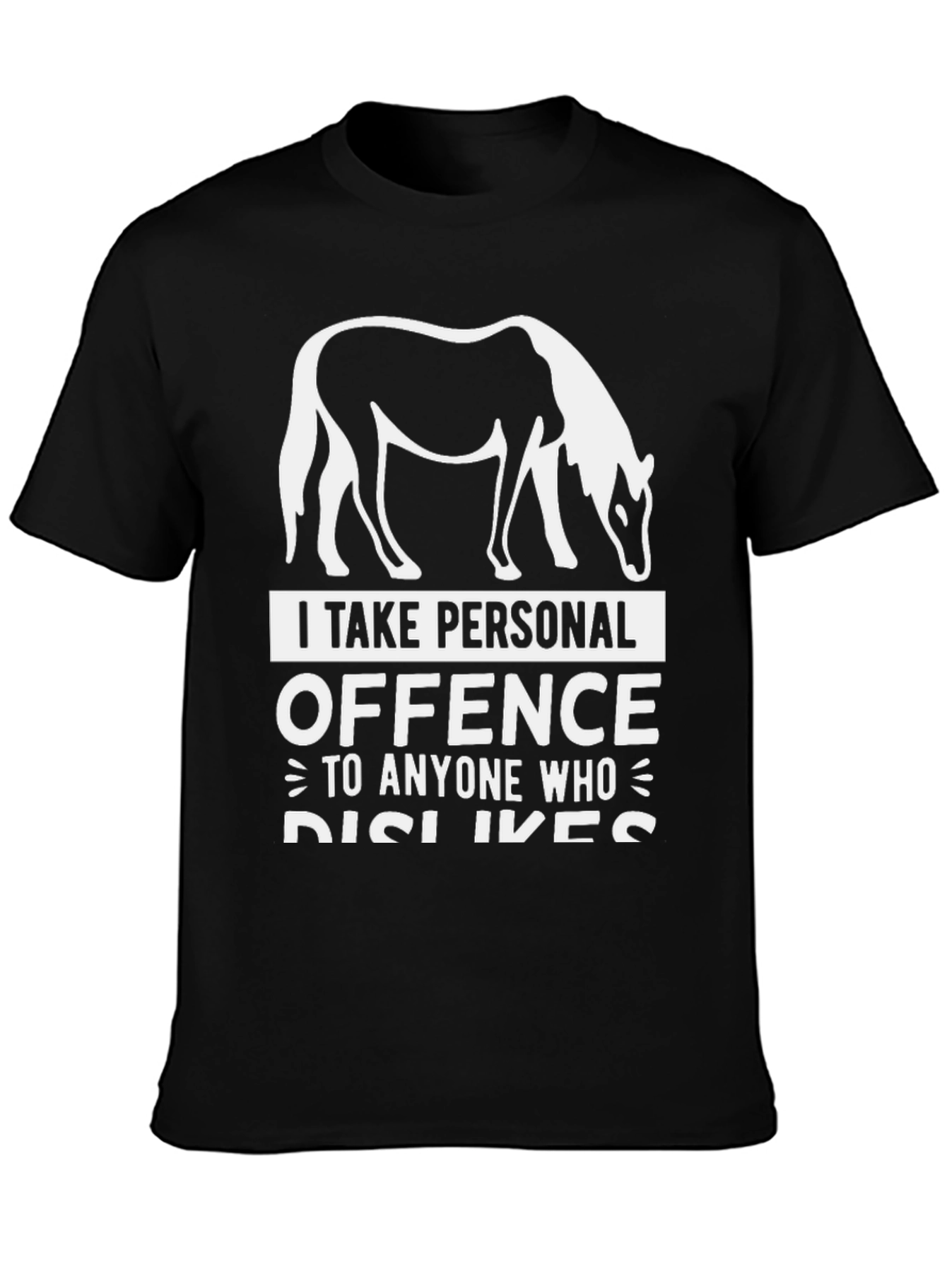 Horse Lover T-Shirt - I Take Personal Offence
