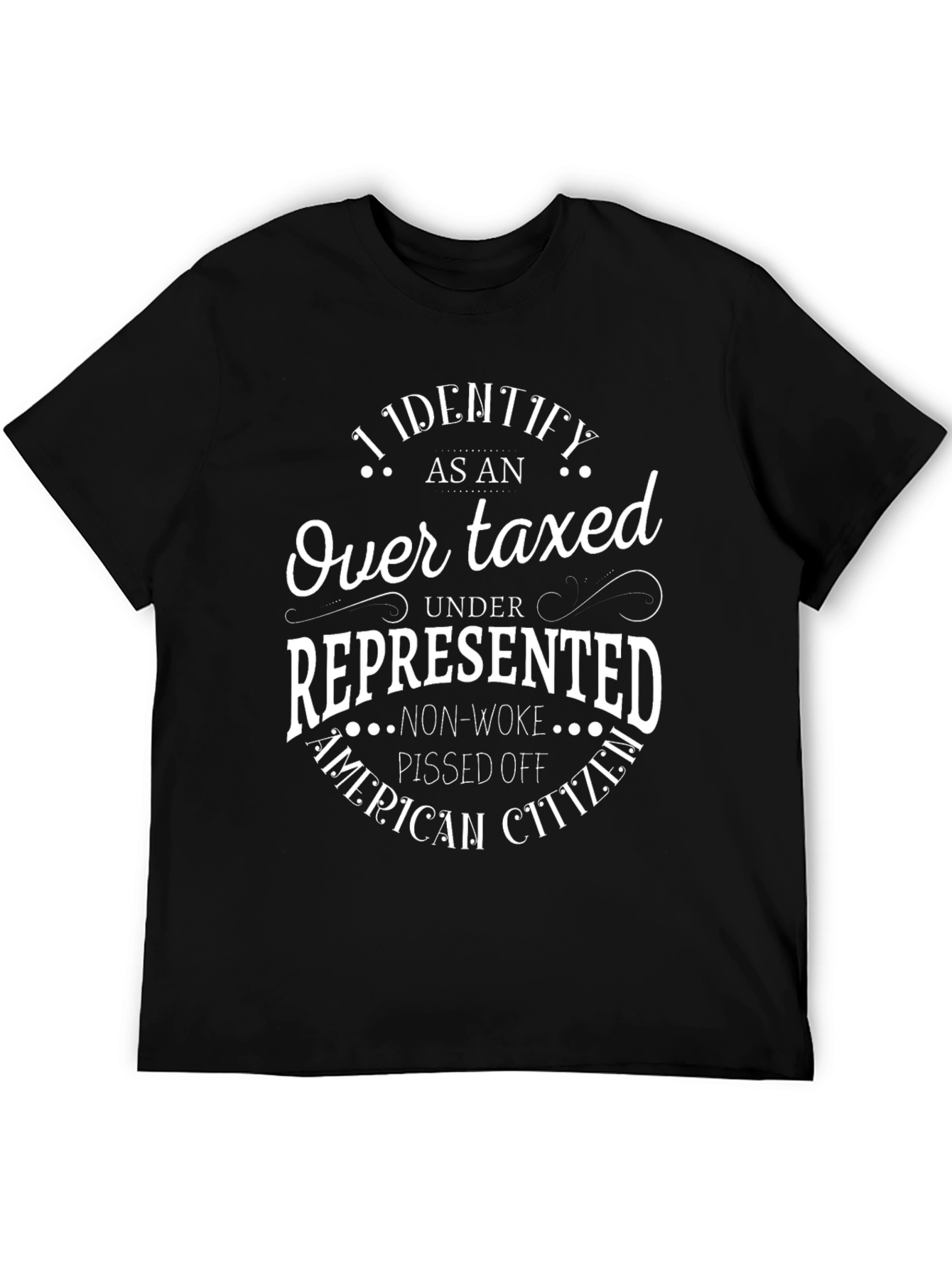 I Identify As An Over Taxed T-Shirt