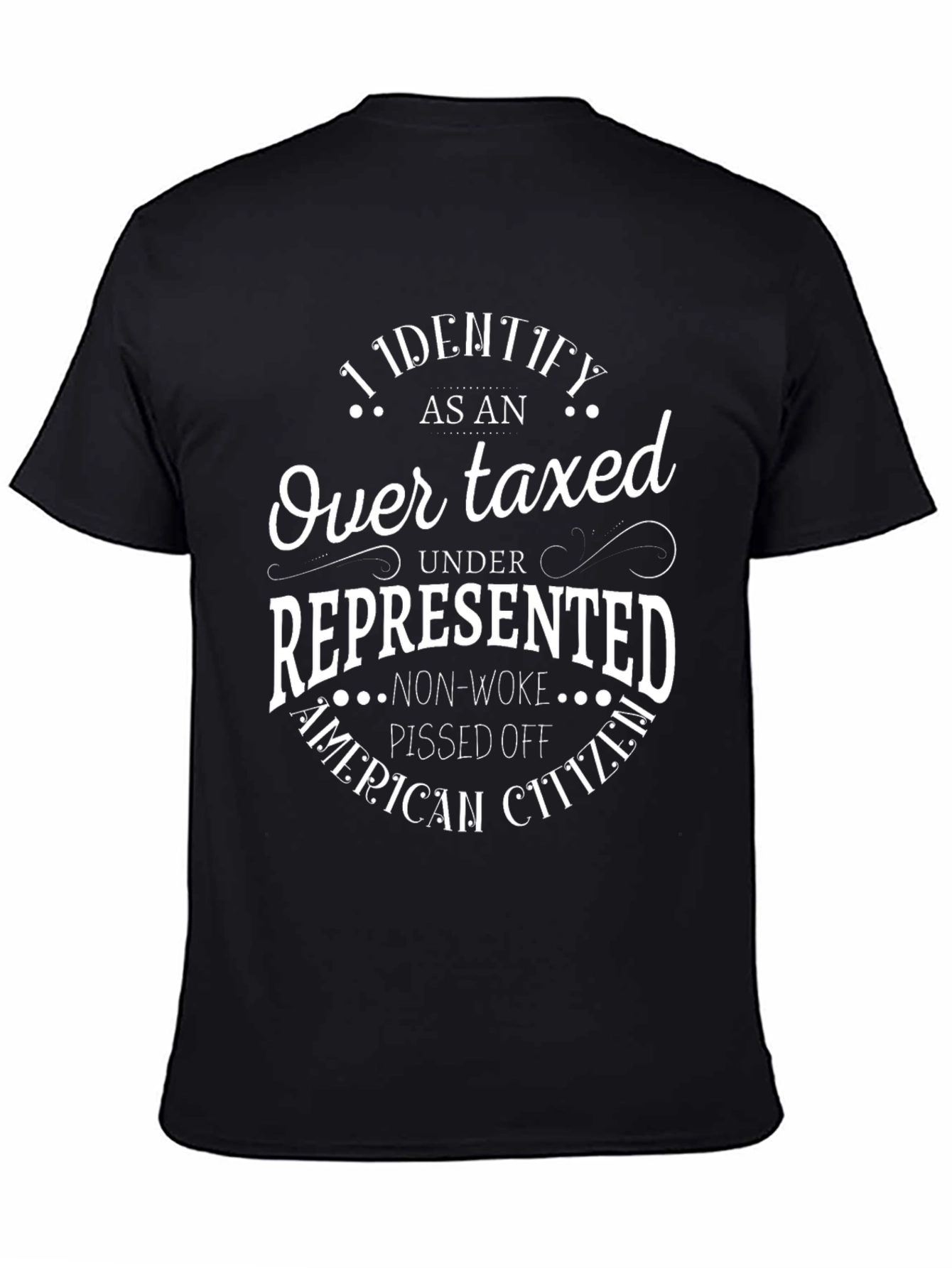 I Identify As An Over Taxed T-Shirt