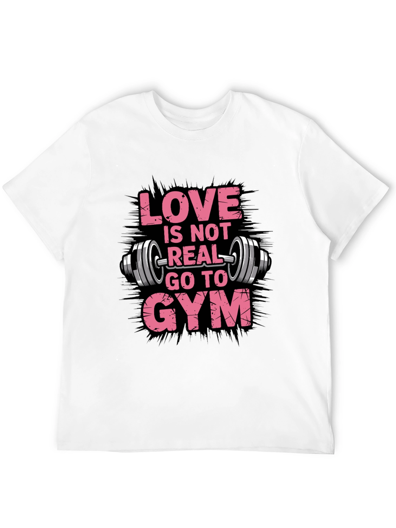 Love is Not Real Go To Gym Black T-Shirt