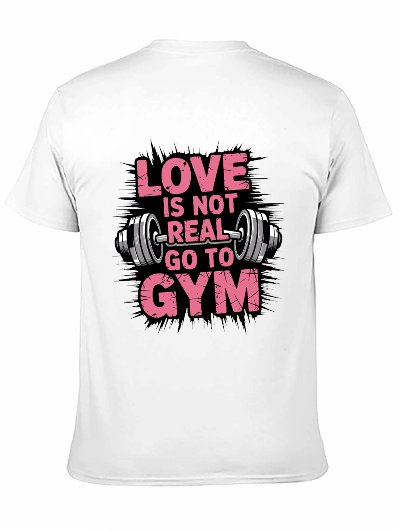 Love is Not Real Go To Gym Black T-Shirt