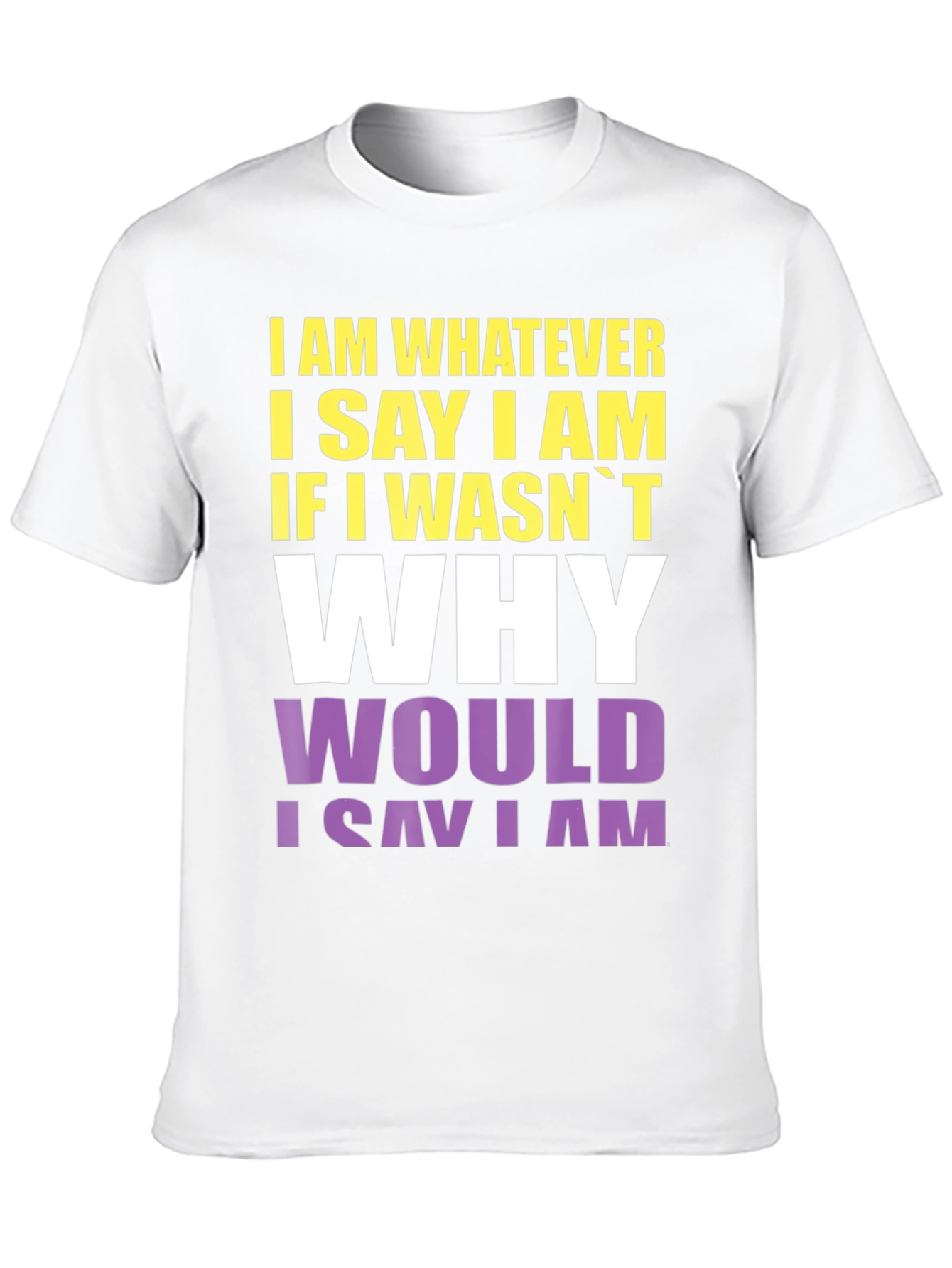 I Am Whatever I Say I Am Graphic Tee
