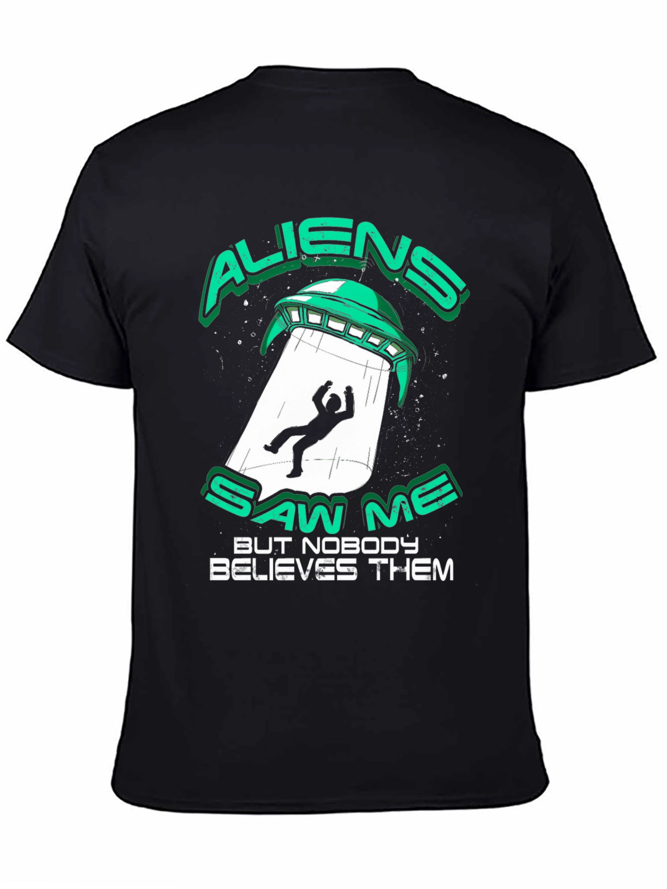 Aliens Saw Me T-Shirt - UFO Abduction Graphic Tee