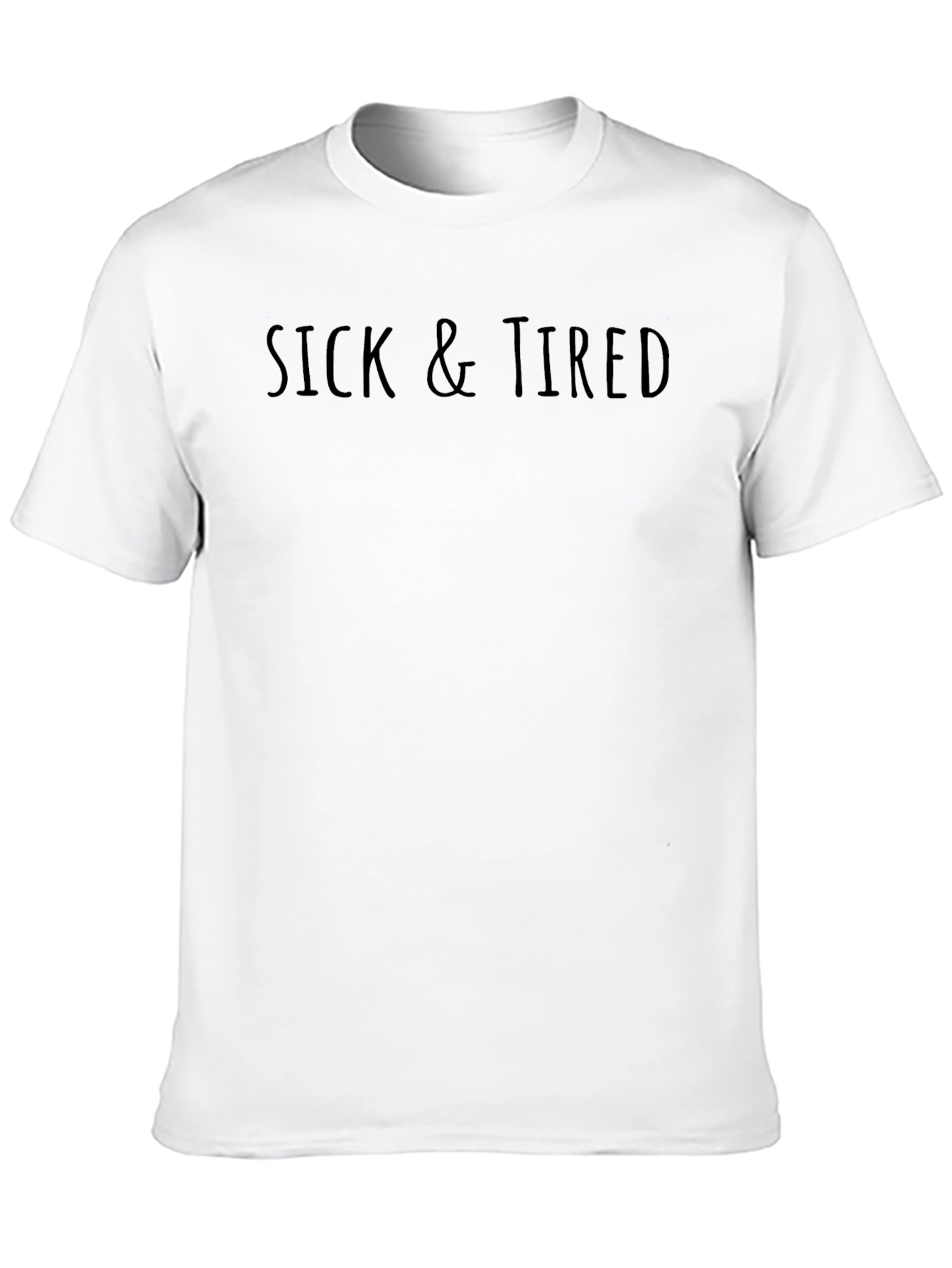 Sick & Tired Graphic T-Shirt - Unisex Cotton Tee