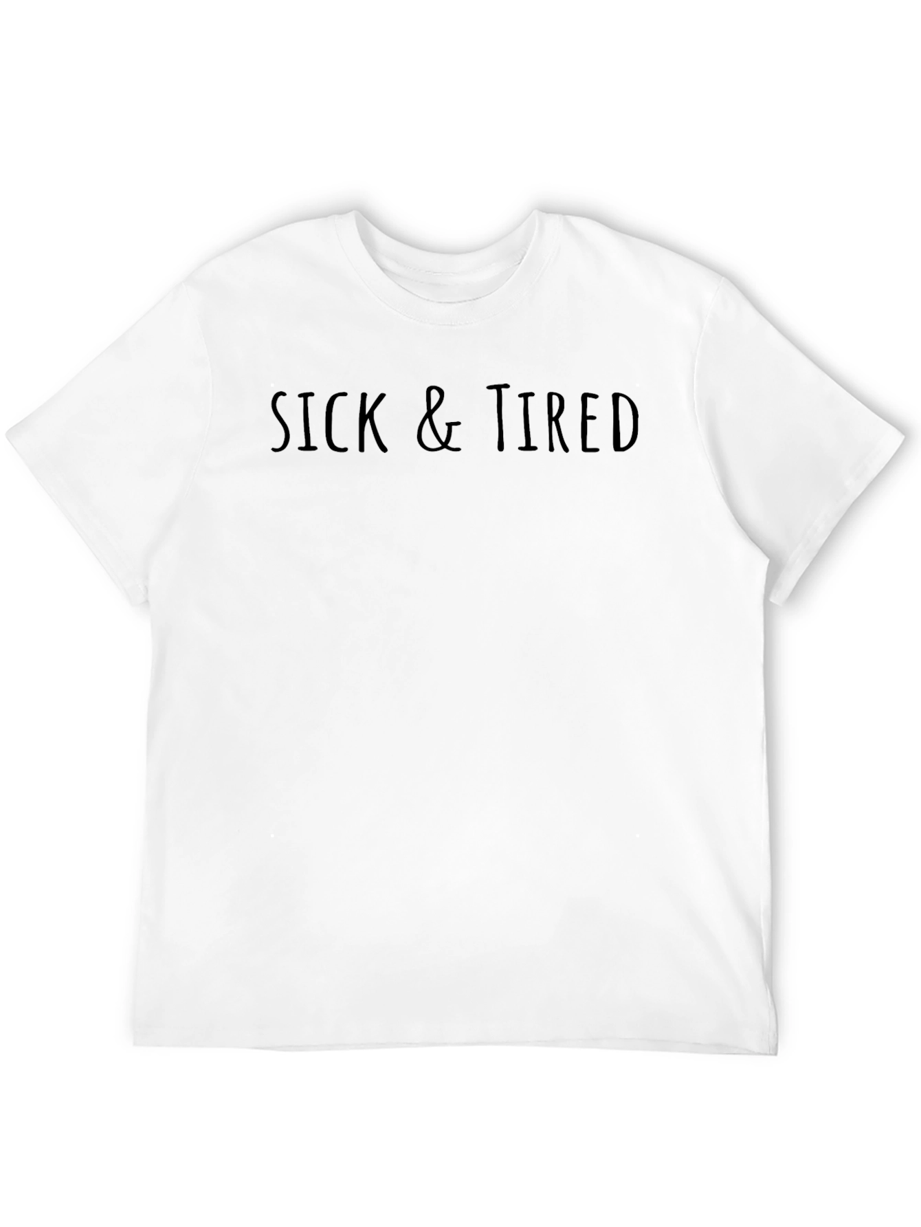 Sick & Tired Graphic T-Shirt - Unisex Cotton Tee