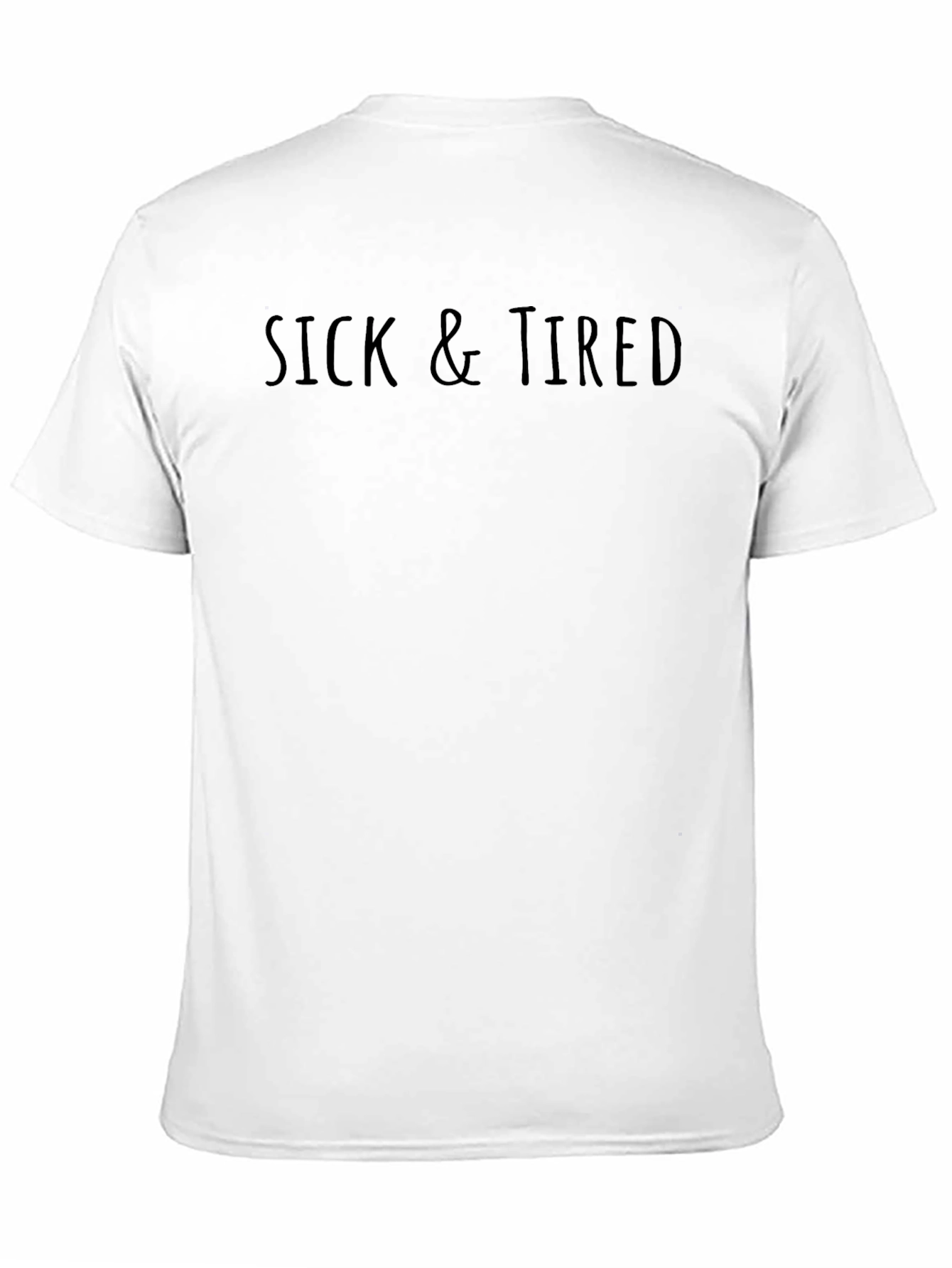 Sick & Tired Graphic T-Shirt - Unisex Cotton Tee