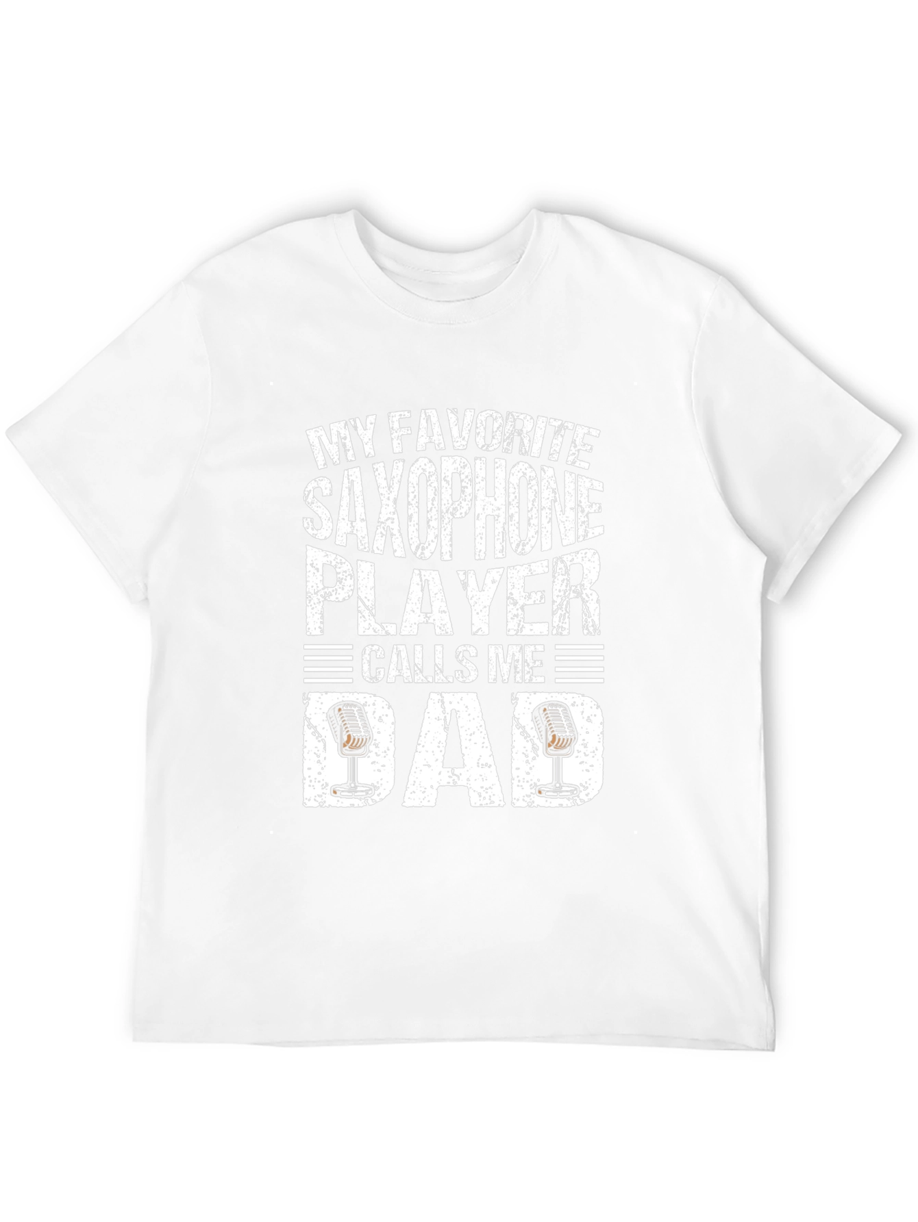 My Favorite Saxophone Player Calls Me Dad T-Shirt